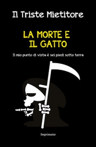 La morte e il gatto. Il mio punto di vista è sei piedi sotto terra - Librerie.coop