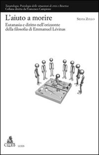 L'Aiuto a morire. Eutanasia e diritto nell'orizzonte della filosofia di Emmanuel Lévinas - Librerie.coop
