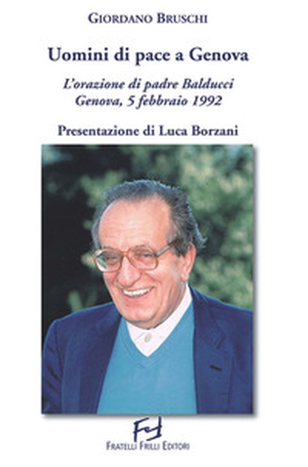 Uomini di pace a Genova. L'orazione di padre Balducci. Genova, 5 febbraio 1992 - Librerie.coop Uomini di pace a Genova. L'orazione di padre Balducci. Genova, 5 febbraio 1992 - Librerie.coop