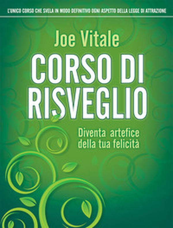 Corso di risveglio. Diventa artefice della tua felicità - Librerie.coop Corso di risveglio. Diventa artefice della tua felicità - Librerie.coop