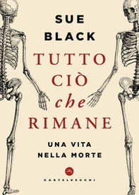 Tutto ciò che rimane. Una vita nella morte - Librerie.coop Tutto ciò che rimane. Una vita nella morte - Librerie.coop