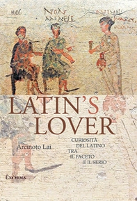 Latin's lover. Curiosità del latino tra il faceto e il serio - Librerie.coop