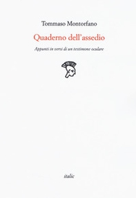 Quaderno dell'assedio. Appunti in versi di un testimone oculare - Librerie.coop