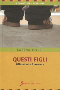 Questi figli. Riflessioni sul crescere - Librerie.coop Questi figli. Riflessioni sul crescere - Librerie.coop