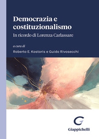 Democrazia e costituzionalismo. In ricordo di Lorenza Carlassare. Atti del Convegno tenutosi il 1° aprile 2023 nell'Aula Magna dell'Università degli Studi di Padova - Librerie.coop