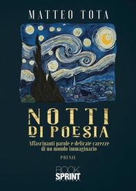 Notti di poesia. Affascinanti parole e delicate carezze di un mondo immaginario - Librerie.coop