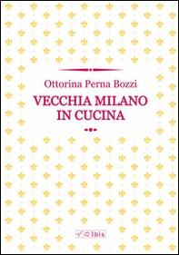 Vecchia Milano in cucina - Librerie.coop Vecchia Milano in cucina - Librerie.coop