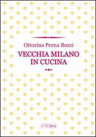 Vecchia Milano in cucina - Librerie.coop