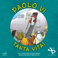 Paolo VI: tanta vita! - Librerie.coop Paolo VI: tanta vita! - Librerie.coop