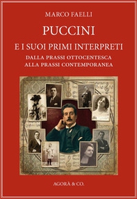 Puccini e i suoi primi interpreti. Dalla prassi ottocentesca alla prassi contemporanea - Librerie.coop