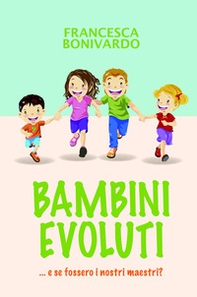 Bambini evoluti... e se fossero i nostri maestri - Librerie.coop