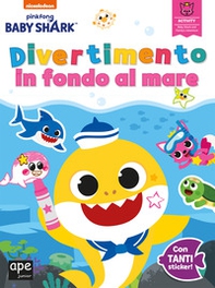 Divertimento in fondo al mare. Baby Shark. Con adesivi - Librerie.coop