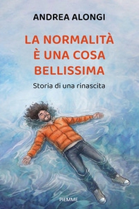 La normalità è una cosa bellissima. Storia di una rinascita - Librerie.coop