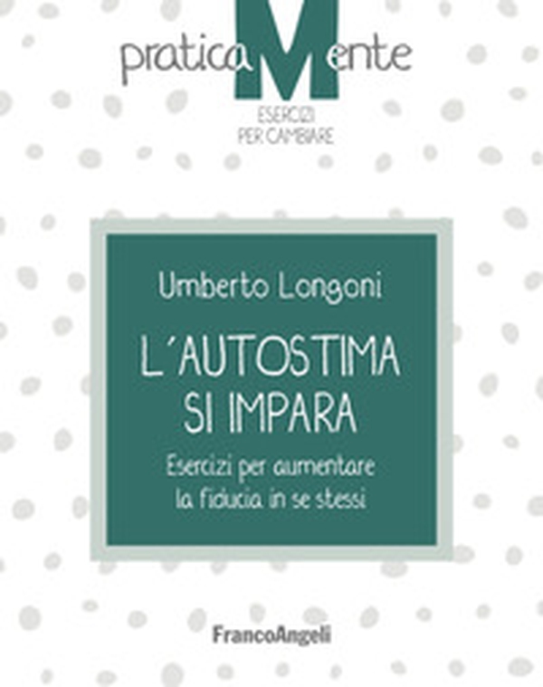 L'autostima si impara. Esercizi per aumentare la fiducia in se stessi - Librerie.coop L'autostima si impara. Esercizi per aumentare la fiducia in se stessi - Librerie.coop