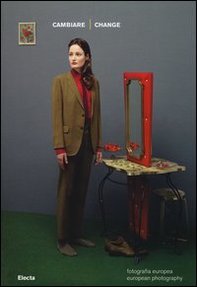 Fotografia europea. Cambiare-European photography. Change. Catalogo della mostra (Reggio Emilia, 3 maggio-16 giugno 2013) - Librerie.coop
