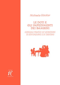 Le doti e gli impedimenti dei bambini. Consigli pratici su questioni di educazione e di destino - Librerie.coop Le doti e gli impedimenti dei bambini. Consigli pratici su questioni di educazione e di destino - Librerie.coop