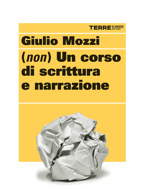 (Non) un corso di scrittura e narrazione - Librerie.coop (Non) un corso di scrittura e narrazione - Librerie.coop
