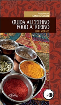 Guida all'ethno food a Torino. Luoghi, sapori, voci - Librerie.coop
