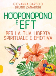 Ho'oponopono e EFT. Per la tua libertà spirituale e emotiva - Librerie.coop