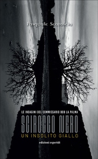 Scirocco nero. Un insolito giallo. Le indagini del commissario Bob La Palma - Librerie.coop