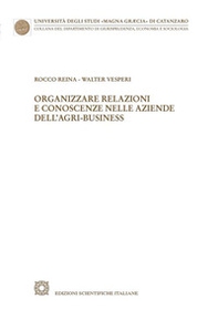 Organizzare relazioni e conoscenze nelle aziende dell'agri-business - Librerie.coop