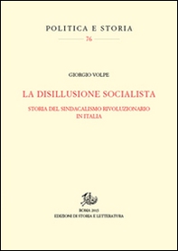 La disillusione socialista. Storia del sindacato rivoluzionario in Italia - Librerie.coop La disillusione socialista. Storia del sindacato rivoluzionario in Italia - Librerie.coop