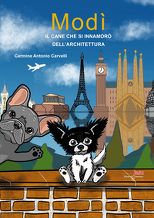 Modì. Il cane che si innamorò dell'architettura - Librerie.coop Modì. Il cane che si innamorò dell'architettura - Librerie.coop