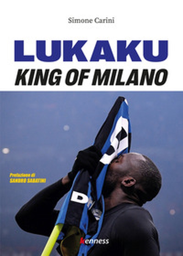 Lukaku. King of Milano - Librerie.coop Lukaku. King of Milano - Librerie.coop