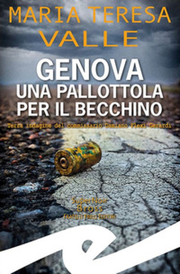 Genova. Una pallottola per il Becchino. Terza indagine del Commissario Damiano Flexi Gerardi - Librerie.coop Genova. Una pallottola per il Becchino. Terza indagine del Commissario Damiano Flexi Gerardi - Librerie.coop
