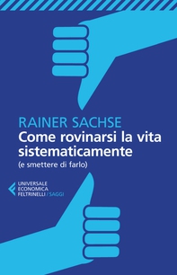Come rovinarsi la vita sistematicamente - Librerie.coop Come rovinarsi la vita sistematicamente - Librerie.coop