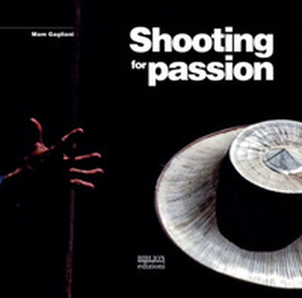 Shooting for passion. Ediz. italiana - Librerie.coop Shooting for passion. Ediz. italiana - Librerie.coop