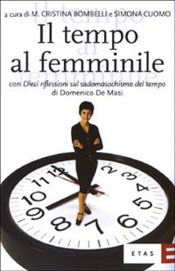 Il tempo al femminile. L'organizzazione temporale tra esigenze produttive e bisogni personali - Librerie.coop