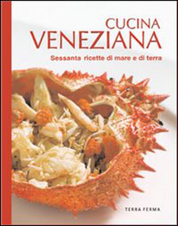 Cucina veneziana. Sessanta ricette di mare e di terra - Librerie.coop Cucina veneziana. Sessanta ricette di mare e di terra - Librerie.coop