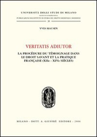 Veritatis adiutor. La procèdure du tèmoinage dans le droit savant et la practique française (XIIe - XIVe siècles) - Librerie.coop
