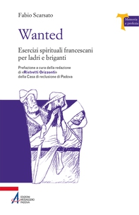 Wanted. Esercizi spirituali francescani per ladri e briganti - Librerie.coop