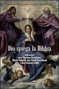 Dio spiega la Bibbia attraverso suor Faustina Kowalska, Maria Valtorta, don Guido Bortoluzzi e don Stefano Gobbi - Librerie.coop