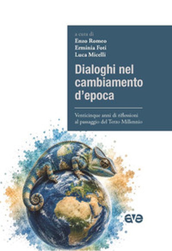 Dialoghi nel cambiamento d'epoca. Venticinque anni di riflessioni al passaggio del Terzo Millennio - Librerie.coop