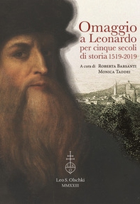 Omaggio a Leonardo per cinque secoli di storia: 1519-2019. Atti del ciclo di conferenze (Vinci, Biblioteca Leonardiana, 26 gennaio - 23 novembre 2019) - Librerie.coop