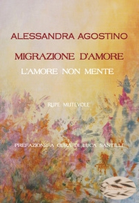 Migrazione d'amore. L'amore non mente - Librerie.coop Migrazione d'amore. L'amore non mente - Librerie.coop