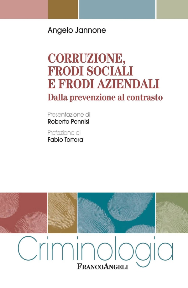 Corruzione, frodi sociali e frodi aziendali. Dalla prevenzione al contrasto - Librerie.coop Corruzione, frodi sociali e frodi aziendali. Dalla prevenzione al contrasto - Librerie.coop
