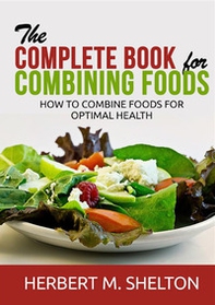 The complete book for combining foods. How to combine foods for optimal health - Librerie.coop