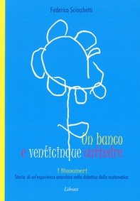 Un banco e venticinque cattedre. Storia di una esperienza anarchica nella didattica della matematica - Librerie.coop Un banco e venticinque cattedre. Storia di una esperienza anarchica nella didattica della matematica - Librerie.coop