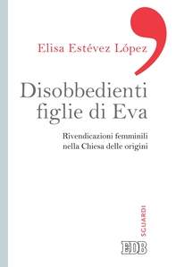 Disobbedienti figlie di Eva - Librerie.coop Disobbedienti figlie di Eva - Librerie.coop