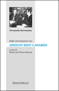 Sette conversazioni con Adolfo Bioy Casares - Librerie.coop