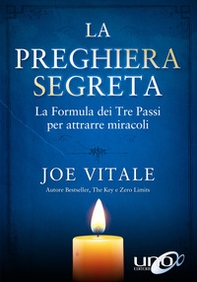 La preghiera segreta. La formula dei tre passi per attirare miracoli - Librerie.coop