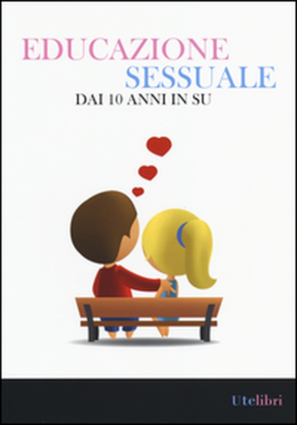 Educazione sessuale dai 10 anni in su - Librerie.coop Educazione sessuale dai 10 anni in su - Librerie.coop