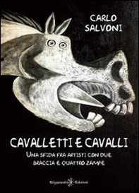 Cavalletti e cavalli. Una sfida fra artisti con due braccia e quattro zampe - Librerie.coop