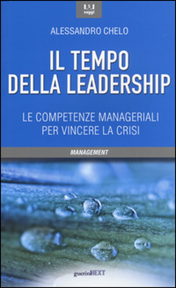 Il tempo della leadership. Le competenze manageriali per vincere la crisi - Librerie.coop Il tempo della leadership. Le competenze manageriali per vincere la crisi - Librerie.coop