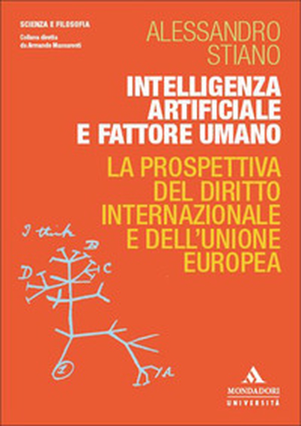 Intelligenza artificiale e fattore umano. La prospettiva del diritto internazionale e dell'Unione europea - Librerie.coop