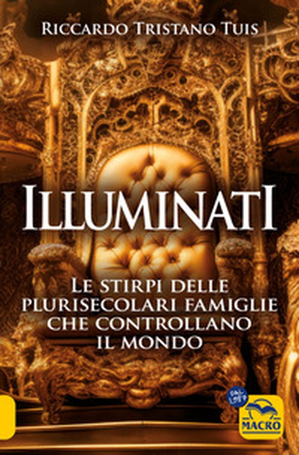 Illuminati. Le stirpi delle plurisecolari famiglie che controllano il mondo - Librerie.coop Illuminati. Le stirpi delle plurisecolari famiglie che controllano il mondo - Librerie.coop